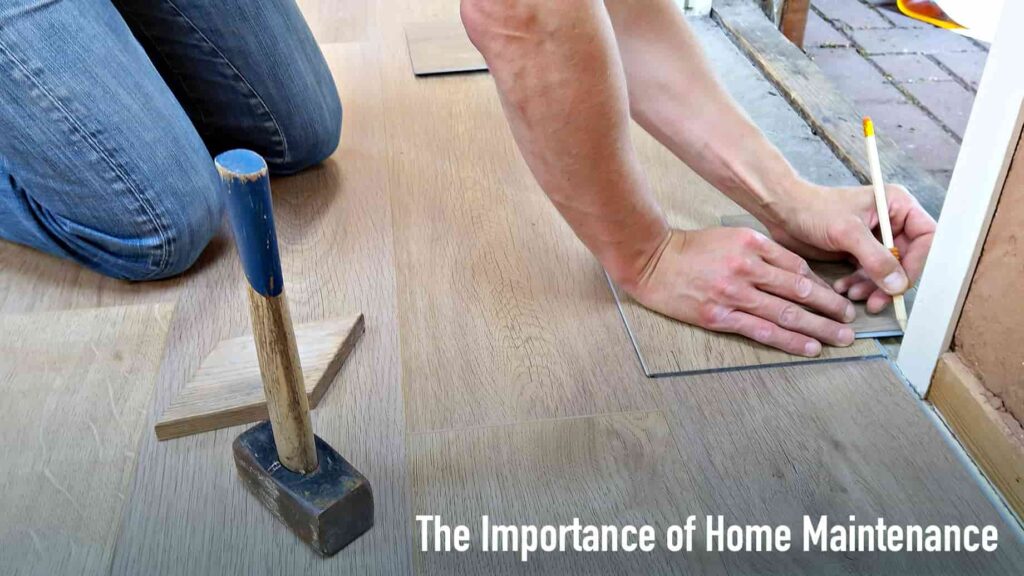 Why Home Maintenance Is Important